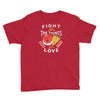 fight for the things you love pizza donuts Youth Tee