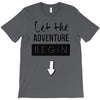let the adventure begin T-Shirt