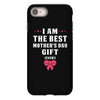 I Am The Best Mother's Day Gift Ever iPhone 8