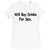 funny t shirt will buy drinks for sex rude tee offensive shirt Ladies Fitted T-Shirt