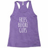 fries before guys Racerback Tank