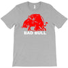 bad bull (2) T-Shirt