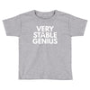 verry stable genius Toddler T-shirt