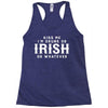 Kiss Me I'm Drunk Or Irish Or Whatever Racerback Tank