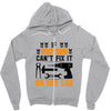 IF BROTHER CAN'T FIX IT THAN NO ONE CAN FIX IT Zipper Hoodie