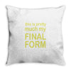 final form Throw Pillow