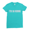 i'm so kiding Ladies Fitted T-Shirt