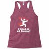 i tried it at home! funny Racerback Tank