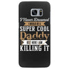 i never dreamed i would be a super cool daddy but here i am killing it Samsung Galaxy S7 Edge