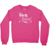 you're sick and twisted, i like you Crewneck Sweatshirt