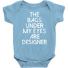 the bags under my eyes are designer fashion humor funny Baby Onesie