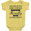 she believed she could but she was really tired so she didn't Baby Bodysuit