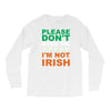 i'm not irish Long Sleeve Shirts