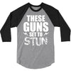 These Guns Set To Stun 3/4 Sleeve Shirt