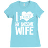 i love my awesome wife Ladies Fitted T-Shirt