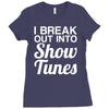 i break out into show tunes Ladies Fitted T-Shirt