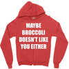 maybe broccoli doesn't like you either Zipper Hoodie