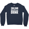this team makes me drink Crewneck Sweatshirt