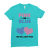 Pink or Blue - We Will Love You! Ladies Fitted T-Shirt