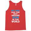 My Dad Has The Most Awesome Son Tank Top