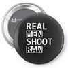 real men shoot raw funny photography Pin-back button
