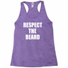 respect the beard Racerback Tank