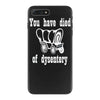 you have died of dysentery iPhone 7 Plus Case