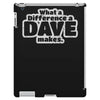 what a difference a dave makes iPad 3 and 4 Case