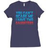 you can't scare me i have two daughters Ladies Fitted T-Shirt