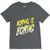 normal is boring V-Neck Tee