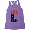 life is ball Racerback Tank