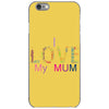 i love my mum colorful iPhone 6/6s Case