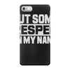 put some respek on my name iPhone 7 Case