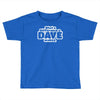 what a difference a dave makes Toddler T-shirt