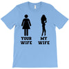 my wife your wife black design T-Shirt