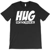 hug machine funny joke T-Shirt