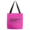 stop destroying our planet it's where i keep all my stuff geek tee shi Tote Bags