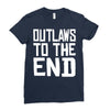 outlaws to the end 4 Ladies Fitted T-Shirt