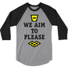 we aim to please 3/4 Sleeve Shirt