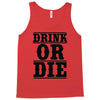 drink or die Tank Top