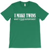i make twins what's your superpower T-Shirt