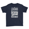 legends are born in november Youth Tee