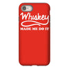 whiskey made me do it funny iPhone 8