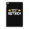 property of my ostrich iPad Mini 4