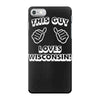 this guy loves wisconsin iPhone 7 Case
