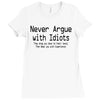 funny t shirt never argue with idiots they drag you down to their leve Ladies Fitted T-Shirt