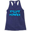 you got the power Racerback Tank