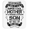 Super Cool Mother Of A Freaking Awesome Son Mousepad