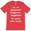 i'm an engineer i'm good at math T-Shirt