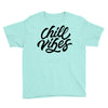 chill vibes Youth Tee
